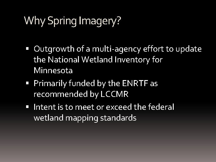 Why Spring Imagery? Outgrowth of a multi-agency effort to update the National Wetland Inventory