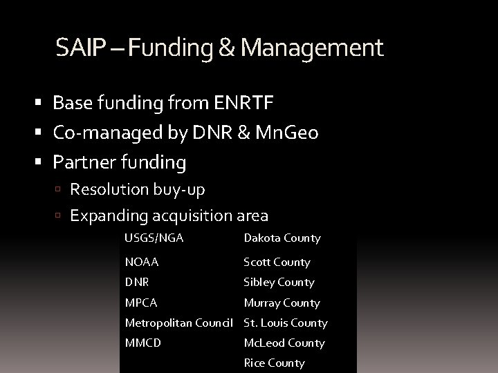 SAIP – Funding & Management Base funding from ENRTF Co-managed by DNR & Mn.