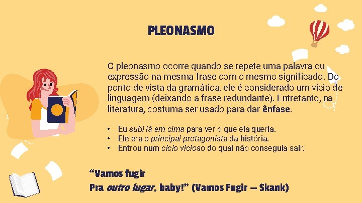 PLEONASMO O pleonasmo ocorre quando se repete uma palavra ou expressão na mesma frase