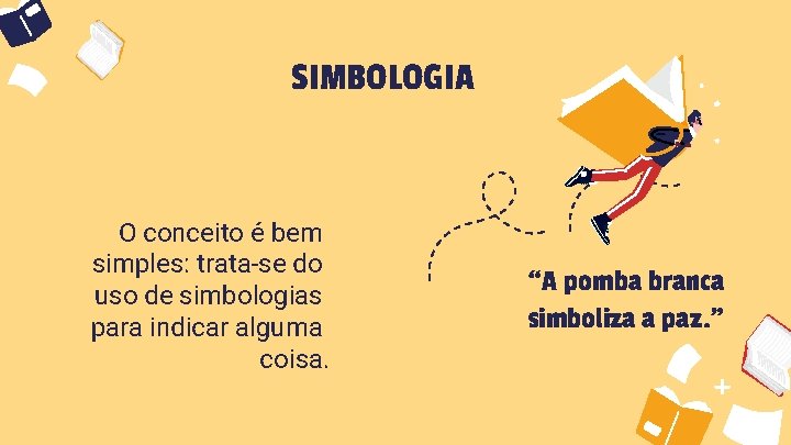 SIMBOLOGIA O conceito é bem simples: trata-se do uso de simbologias para indicar alguma