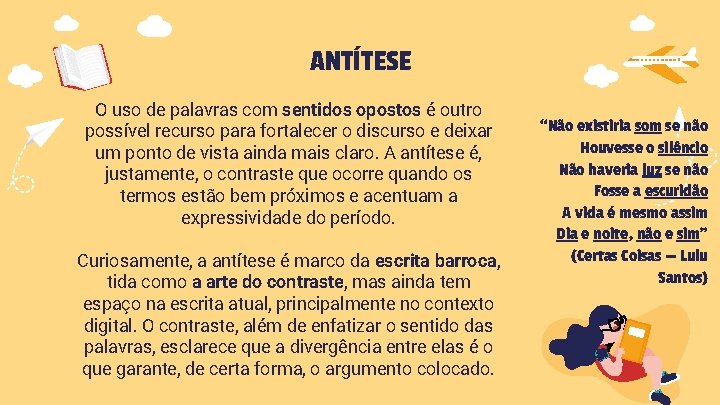 ANTÍTESE O uso de palavras com sentidos opostos é outro possível recurso para fortalecer