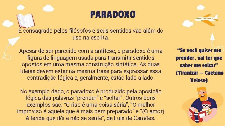 PARADOXO É consagrado pelos filósofos e seus sentidos vão além do uso na escrita.