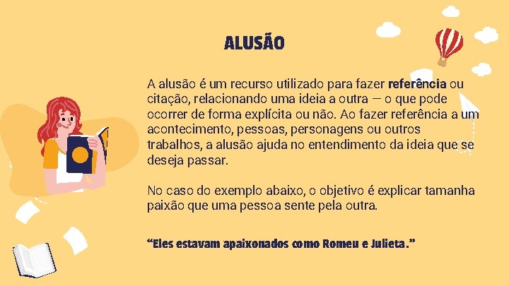 ALUSÃO A alusão é um recurso utilizado para fazer referência ou citação, relacionando uma