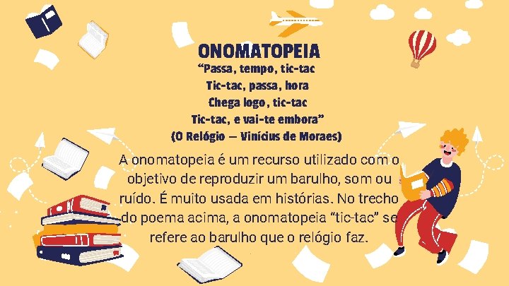 ONOMATOPEIA “Passa, tempo, tic-tac Tic-tac, passa, hora Chega logo, tic-tac Tic-tac, e vai-te embora”