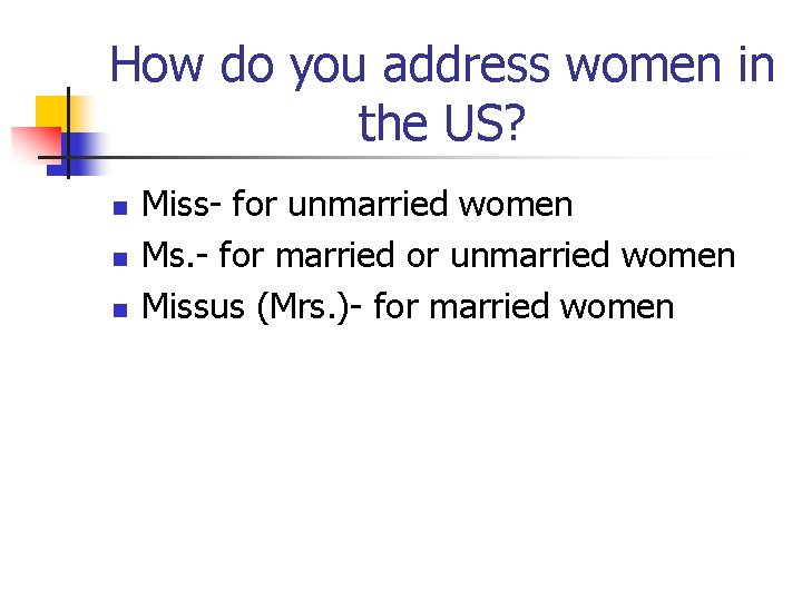 How do you address women in the US? n n n Miss- for unmarried