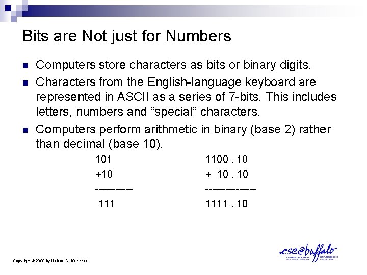 Bits are Not just for Numbers n n n Computers store characters as bits