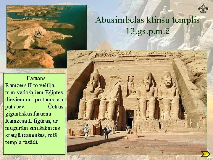 Abusimbelas klinšu templis 13. gs. p. m. ē Faraons Ramzess II to veltīja trim