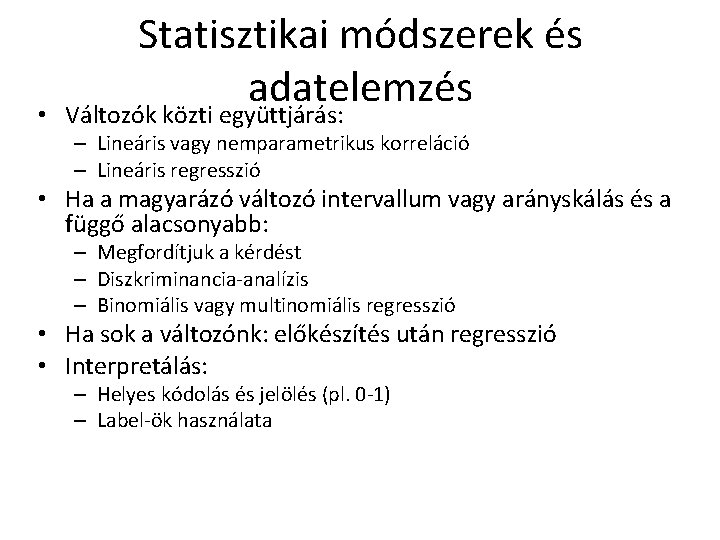  • Statisztikai módszerek és adatelemzés Változók közti együttjárás: – Lineáris vagy nemparametrikus korreláció