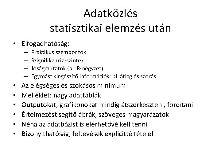 Adatközlés statisztikai elemzés után • Elfogadhatóság: – – • • • Praktikus szempontok Szignifikancia-szintek