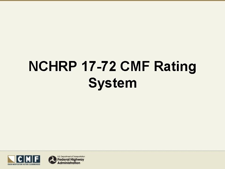 NCHRP 17 -72 CMF Rating System 