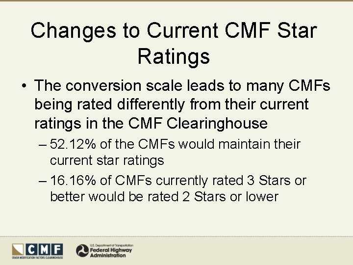 Changes to Current CMF Star Ratings • The conversion scale leads to many CMFs