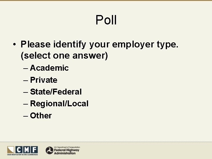 Poll • Please identify your employer type. (select one answer) – Academic – Private