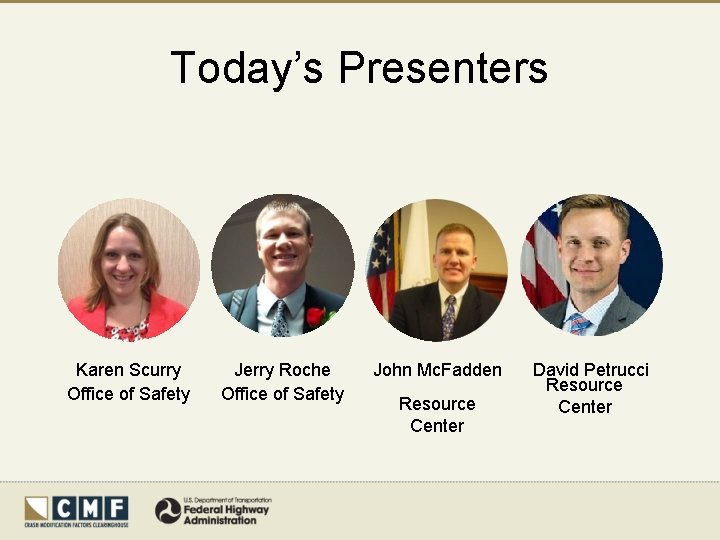Today’s Presenters Karen Scurry Office of Safety Jerry Roche Office of Safety John Mc.