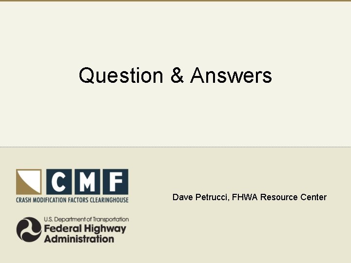 Question & Answers Dave Petrucci, FHWA Resource Center 
