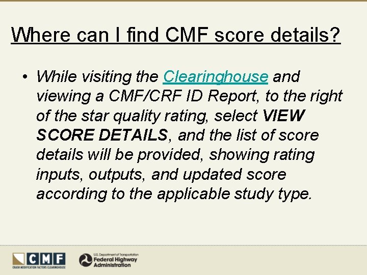 Where can I find CMF score details? • While visiting the Clearinghouse and viewing