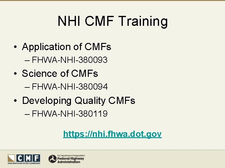 NHI CMF Training • Application of CMFs – FHWA-NHI-380093 • Science of CMFs –