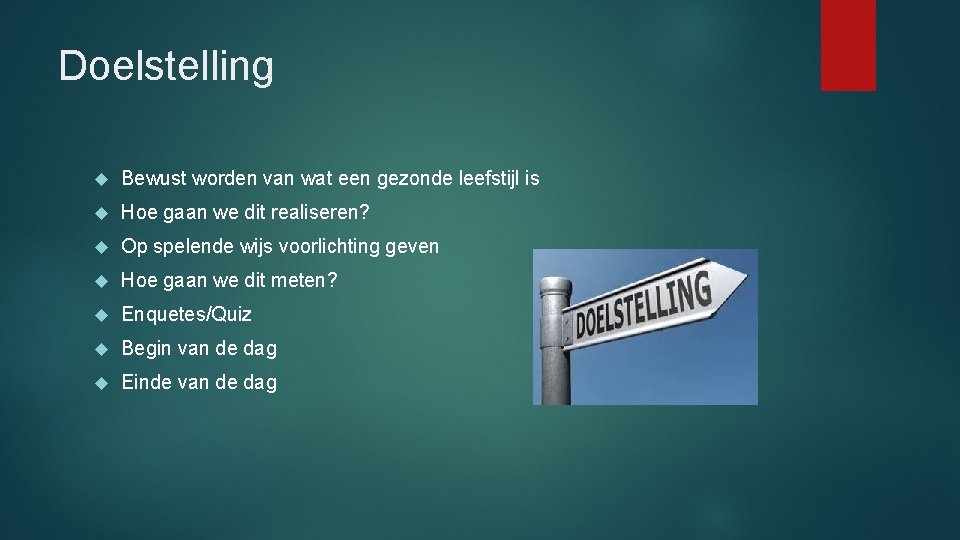 Doelstelling Bewust worden van wat een gezonde leefstijl is Hoe gaan we dit realiseren?