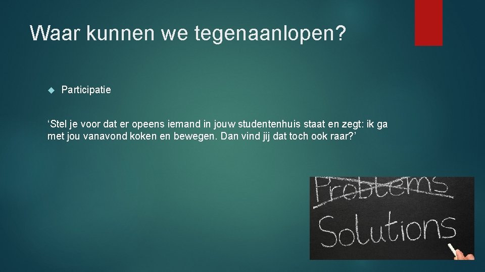 Waar kunnen we tegenaanlopen? Participatie ‘Stel je voor dat er opeens iemand in jouw