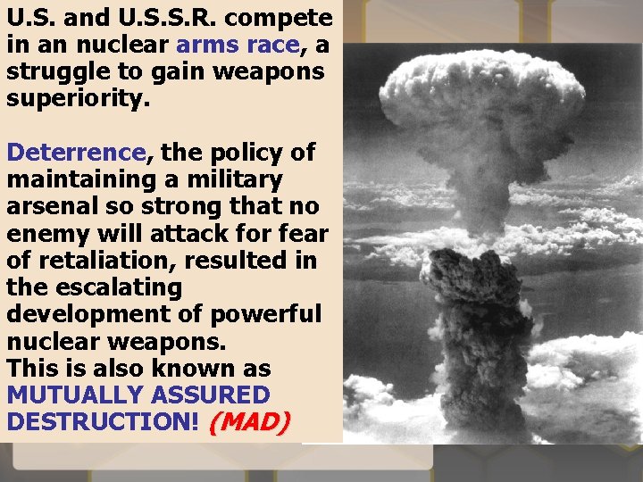 U. S. and U. S. S. R. compete in an nuclear arms race, a