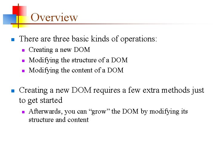 Overview n There are three basic kinds of operations: n n Creating a new