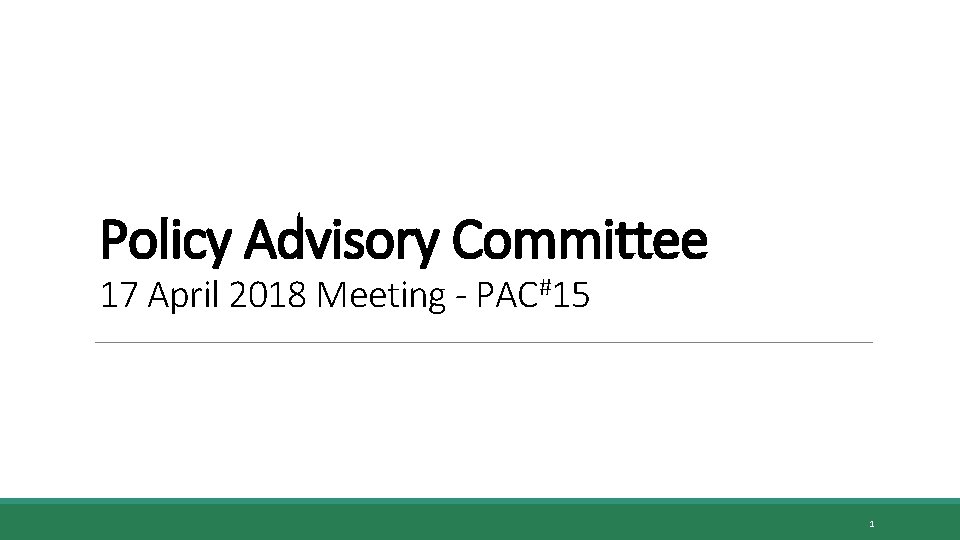 Policy Advisory Committee 17 April 2018 Meeting - PAC#15 1 