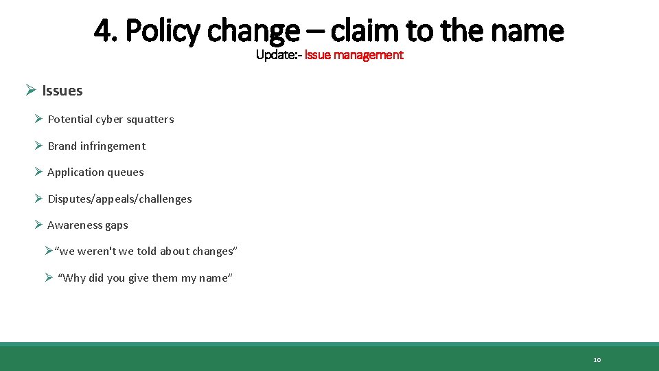 4. Policy change – claim to the name Update: - Issue management Ø Issues