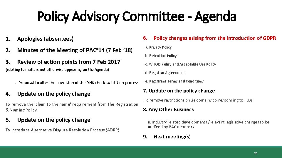 Policy Advisory Committee - Agenda 1. Apologies (absentees) 2. Minutes of the Meeting of