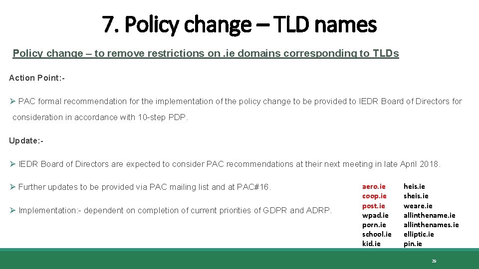 7. Policy change – TLD names Policy change – to remove restrictions on. ie