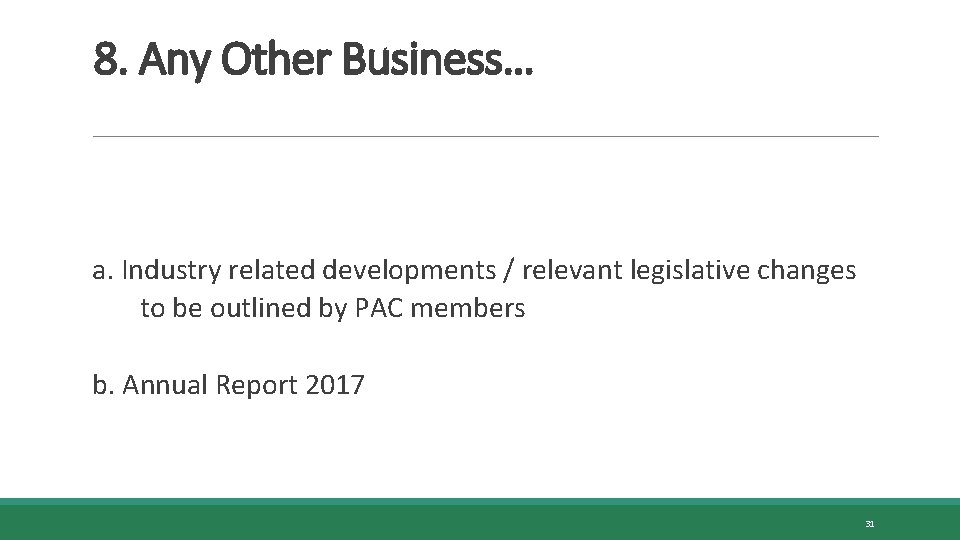 8. Any Other Business… a. Industry related developments / relevant legislative changes to be