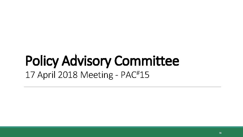 Policy Advisory Committee 17 April 2018 Meeting - PAC#15 34 