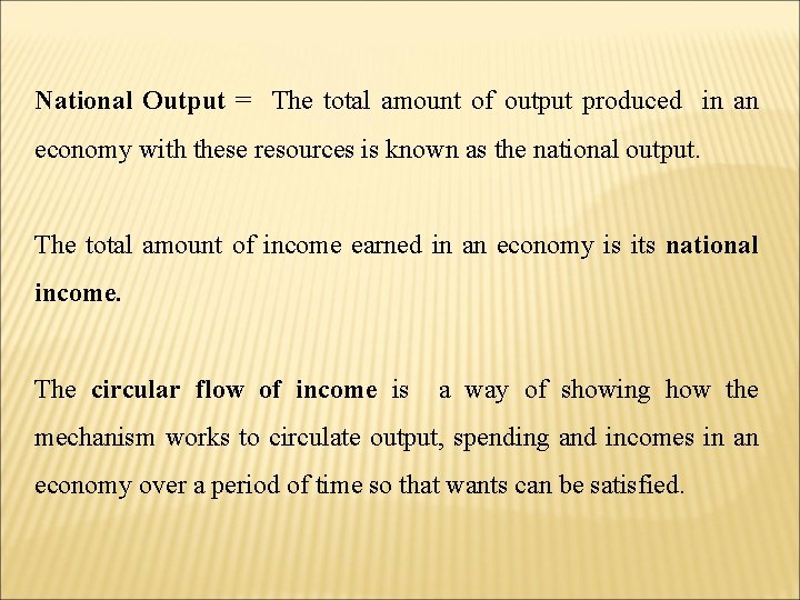 National Output = The total amount of output produced in an economy with these