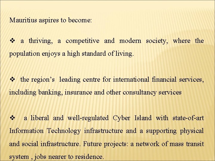 Mauritius aspires to become: v a thriving, a competitive and modern society, where the