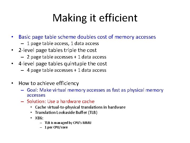 Making it efficient • Basic page table scheme doubles cost of memory accesses – Making it efficient • Basic page table scheme doubles cost of memory accesses –