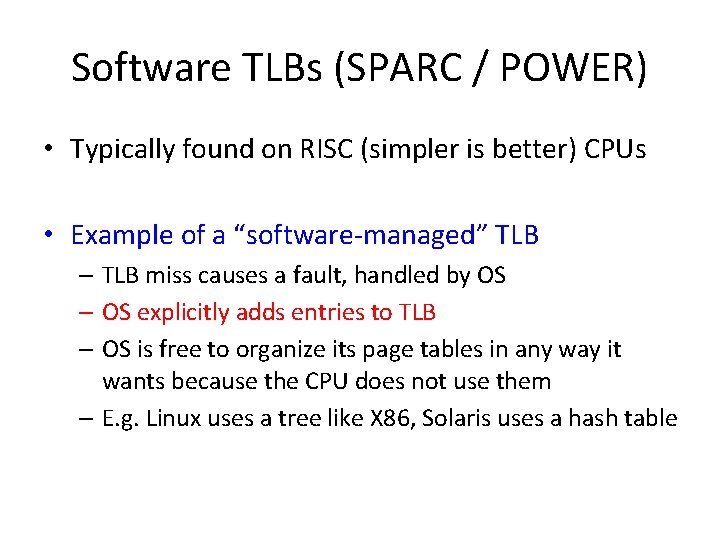 Software TLBs (SPARC / POWER) • Typically found on RISC (simpler is better) CPUs Software TLBs (SPARC / POWER) • Typically found on RISC (simpler is better) CPUs