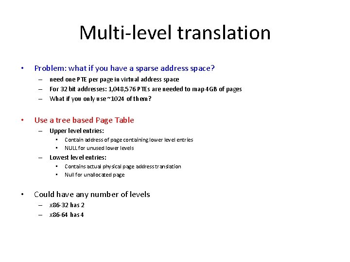 Multi-level translation • Problem: what if you have a sparse address space? – need Multi-level translation • Problem: what if you have a sparse address space? – need
