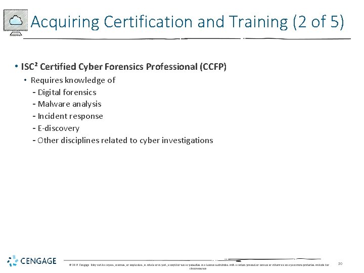 Acquiring Certification and Training (2 of 5) • ISC² Certified Cyber Forensics Professional (CCFP)