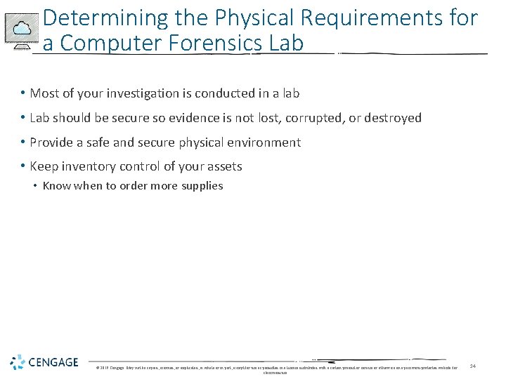 Determining the Physical Requirements for a Computer Forensics Lab • Most of your investigation