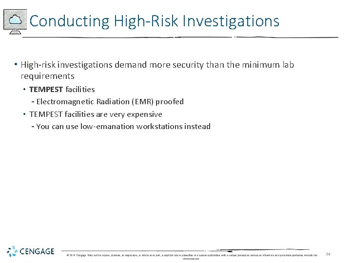 Conducting High-Risk Investigations • High-risk investigations demand more security than the minimum lab requirements