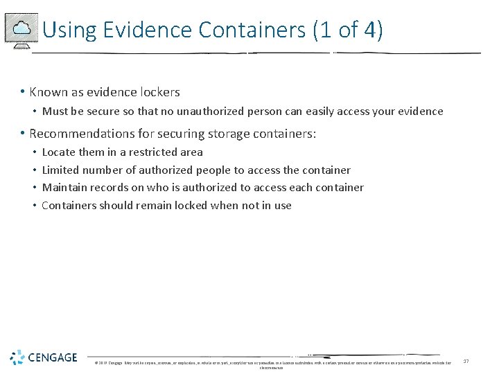 Using Evidence Containers (1 of 4) • Known as evidence lockers • Must be