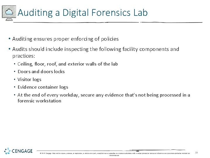 Auditing a Digital Forensics Lab • Auditing ensures proper enforcing of policies • Audits