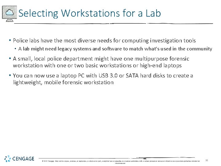 Selecting Workstations for a Lab • Police labs have the most diverse needs for