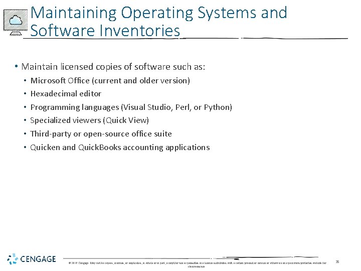 Maintaining Operating Systems and Software Inventories • Maintain licensed copies of software such as: