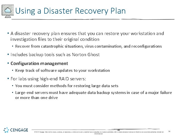 Using a Disaster Recovery Plan • A disaster recovery plan ensures that you can