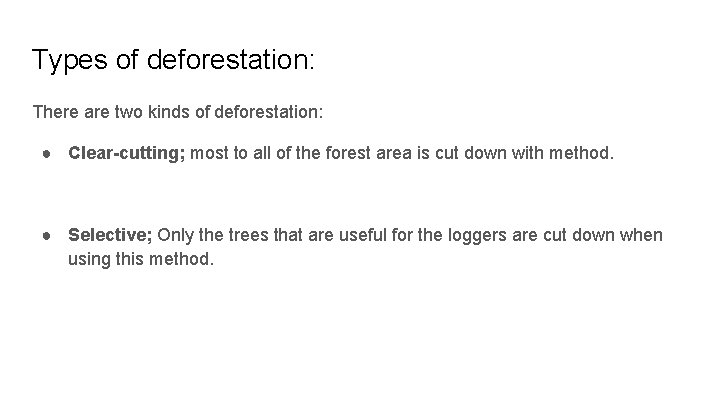 Types of deforestation: There are two kinds of deforestation: ● Clear-cutting; most to all