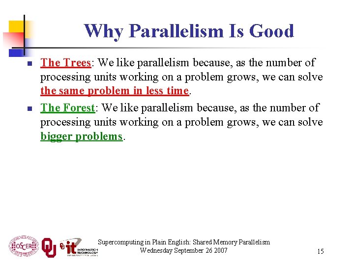 Why Parallelism Is Good n n The Trees: We like parallelism because, as the