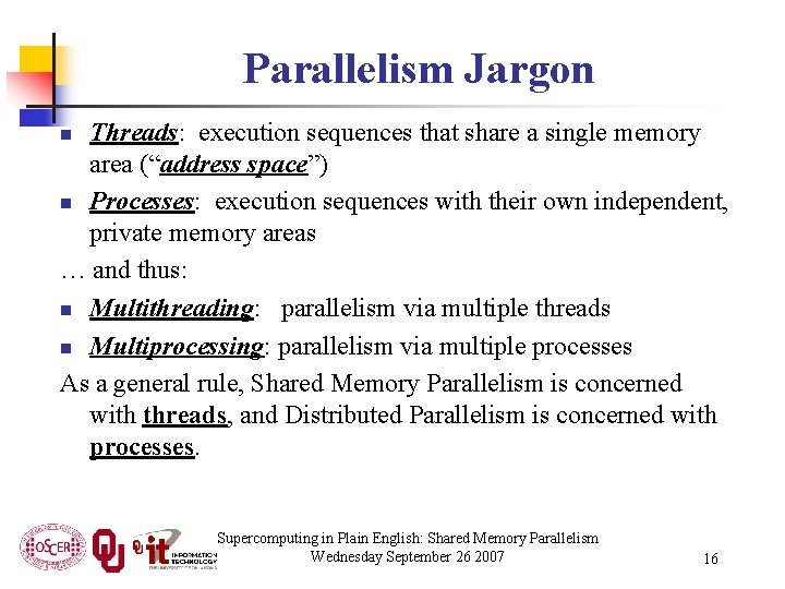 Parallelism Jargon Threads: execution sequences that share a single memory area (“address space”) n