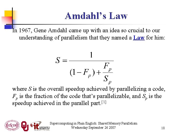 Amdahl’s Law In 1967, Gene Amdahl came up with an idea so crucial to