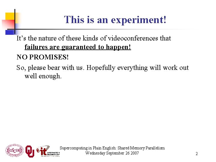 This is an experiment! It’s the nature of these kinds of videoconferences that failures
