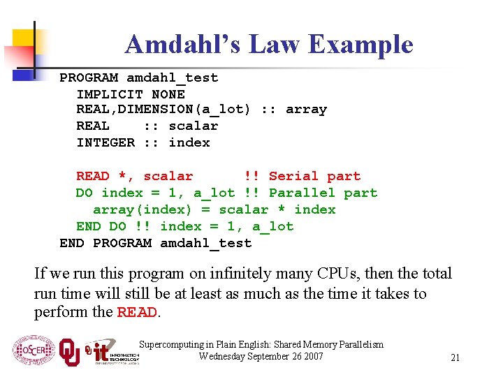 Amdahl’s Law Example PROGRAM amdahl_test IMPLICIT NONE REAL, DIMENSION(a_lot) : : array REAL :