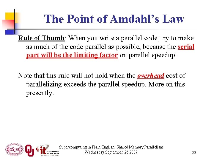 The Point of Amdahl’s Law Rule of Thumb: When you write a parallel code,